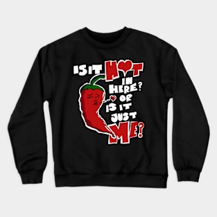 Is It Hot In Here? Or Is It Just Me? Gym Hot Crewneck Sweatshirt